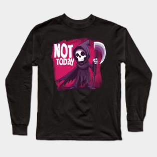 not today Long Sleeve T-Shirt